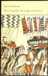 Amin Maalouf 35648 - Crusades Through Arab Eyes