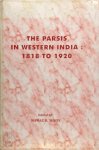 Nawaz B. Mody - The Parsis in Western India, 1818 to 1920