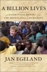 Jan Egeland - A Billion Lives An Eyewitness Report from the Frontlines of Humanity