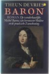 Theun de Vries - Baron : de wonderbaarlijke Michel Baron, zijn leermeester Molière en de praalzieke zonnekoning : roman