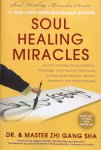 Sha, Zhi Gang - Soul healing miracles; ancient and new sacred wisdom, knowledge, and practical techniques for healing the spiritual, mental, emotional, and physical bodies