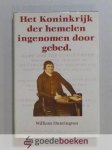 Huntington, William - Het Koninkrijk der hemelen ingenomen door gebed --- Of een beschrijving van de wijze waarop de schrijver werd overgezet vanuit het koninkrijk van de satan in het Koninkrijk van God