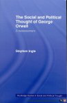 INGLE, Stephen - The Social and Political Thought of George Orwell. A Reassessment