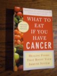 Keane, Maureen - What to eat if you have cancer. Healing foods that boost your immune system