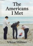 HÜBNER, Viktor - Viktor Hübner - The Americans I Met. HÜBNER, Viktor - Viktor Hübner - The Americans I Met.