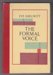 SHELNUTT, EVE (1941) - The formal voice. [first edition limited 300]