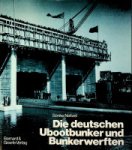 Neitzel, Sonke - Die deutschen Ubootbunker und Bunkerwerften