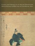Rimer, J. Thomas a.o. - Court and Samurai in an Age of Transition : Medieval Paintings and Blades from the Gotoh Museum, Tokyo