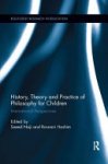 Saeed Naji, Rosnani Hashim - History, Theory and Practice of Philosophy for Children