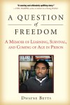 Dwayne Betts - A Question of Freedom
