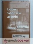 Dijke, Johannis van - Loon voor uw arbeid --- Ter gedachtenis aan Johannis van Dijke, beroepen kandidaat van de Gereformeerd Gemeente te Tholen