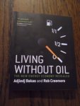 Bakas, Adjiedj;  Creemers, Rob - Living without Oil. The new energy economy revealed