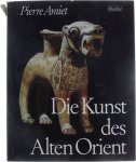 Pierre Amiet - Die Kunst des alten Orient