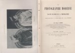 Albert Londe - La photographie moderne. Traité pratique de la photographie et de ses applications à l’industrie et à la science