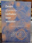 Lorm, J.R. de; E. Moll; J. van Reekum; R. van Langh; H.A. Ankersmit; M. de Boer; J.W. Pette; H.J.M. Meijers - Zeven ijzersterke verhalen over metalen