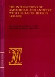 De Vereeniging Nederlands Economisch Historisch Archief - The Interactions of Amsterdam and Antwerp with the Baltic region, 1400-1800 / De Nederlanden en het Oostzeegebied, 1400-1800. Papers presented at the third international conference of the Association Internationale d'Histoire des Mers Nordique