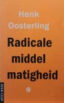 OOSTERLING Henk - Radicale middelmatigheid