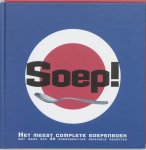  - Soep! het meest complete soepenboek met meer dan 80 originele recepten