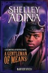 Shelley Adina - A Gentleman of Means A steampunk adventure novel