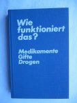 Ahlheim, Karl-Heinz (Hrsg) - Wie funktioniert das? Medikamente - Gifte - Drogen