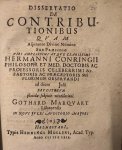 Marquart, Gothard, uit Lübeck; Praeses: Conring, Hermann - Dissertation 1669 I Dissertatio de contributionibus [...] Helmstedt Henning Müller 1669.