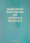 Ge, M.L. & C.N. Yang (editors) - Braid Group Knot Theory and Statistical Mechanics