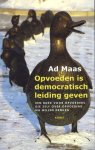 Ad Maas 87615 - Opvoeden is democratisch leiding geven een boek voor opvoeders die zelf over de opvoeding na willen denken