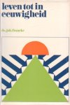 Francke, Ds. Joh. - Leven tot in eeuwigheid. Schriftoverdenkingen in de gang der heilshistorie