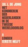Jong, Dr. J. de - Het Koninkrijk der Nederlanden in de Tweede Wereldoorlog. Deel 9. Londen. Eerste helft