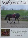 Schaffer, Michael. - Right from the Start / Create a Sane, Soft, Well-Balanced Horse