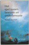 P. Liekens, C. Dokter - Het spel tussen bewuste en onderbewuste Werken met NLP