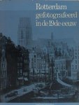 Nieuwenhuijzen, Kees. - Rotterdam gefotografeerd in de 19de eeuw.