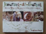 Vonck,Francesca - Knutsel-de-frutsel / meer dan 40 verrassende projecten om met kinderen te maken