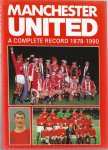Morrison, Ian and Shury, Alan - Manchester United - A complete record 1878-1990