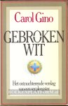 Gino, Carol - Gebroken wit