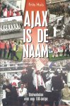 HUIS, Frits - Ajax is de naam -Titelverhalen over een 100-jarige