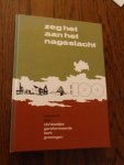 Niemeijer, Jan A. e.a. - Zeg het aan het nageslacht. Honderd jaar Christelijke Gerformeerde Kerk te Groningen