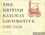 Westcott, G.F. (compiled by) - The British Railway Locomotive. A brief pictorial history of the first fifty years of the british steam railway locomotive 1803-1853