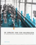Wever, Egbert - De opbloei van een muurbloem : de ontwikkeling van de werkgelegenheid in Drenthe sinds 1945