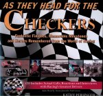 Persinger, Kathy & Mark Garrow - As They Head for the Checkers: Fantastic Finishes, Memorable Milestones and Heroes Remembered from the World of Racing
