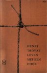 Troyat, Henri - Leven met een dode