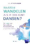 Stappen, Anne van - Waarom wandelen als je ook kunt dansen? / een roman over geweldloze communicatie
