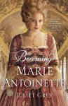Juliet Grey - Becoming Marie Antoinette