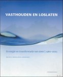 Erik Buyst , Kristof Lowyck , Antoon Soete - Vasthouden en loslaten : strategie en transformatie van GIMV 1980-2005