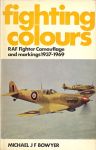 Bowyer, Michael J.F. - Fighting colours. RAF Fighter camouflage and markings 1937-1969.