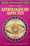 Avery, Jeanne - Astrologische aspecten. Hoe de planeten het menselijk gedrag verklaren Avery, Jeanne - Astrologische aspecten. Hoe de planeten het menselijk gedrag verklaren