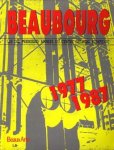 BERTRAND, PASCAL. ET AL - Beaubourg 1977 - 1987. Les dix premieres annees du Centre Georges Pompidou