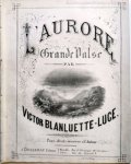 Blanluette-Luce, Victor: - L`Aurore! Grande valse pour piano par Victor Blanluette-Luce
