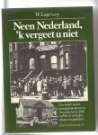 Lagerwey, W. - Neen,Nederland 'k vergeet u niet.  Een beeld van het immigrantenleven in Amerika tussen 1846 en 1945 in verhalen, schetsen en gedichten.