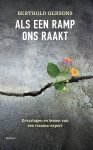 Berthold Gersons - Als een ramp ons raakt Ervaringen en lessen van een trauma-expert